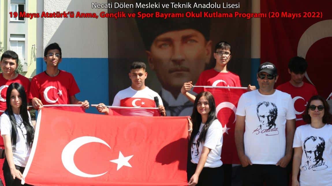 19 Mayıs Atatürk'ü Anma, Gençlik ve Spor Bayramı Okul Kutlama Programı (Necati Dölen MTAL - 20 Mayıs 2022)